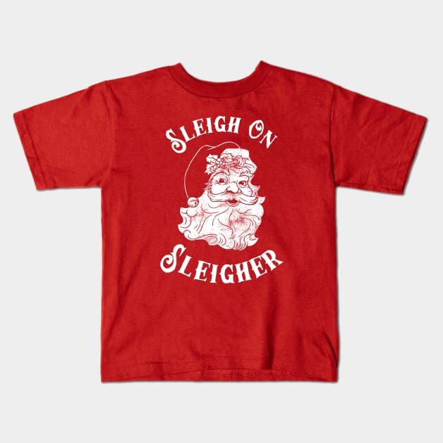 Sleigh On Sleigher Kids T-Shirt by dumbshirts